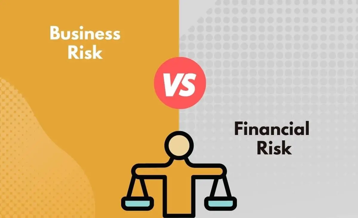 Fundamental differences between Business Risk and Financial Risk